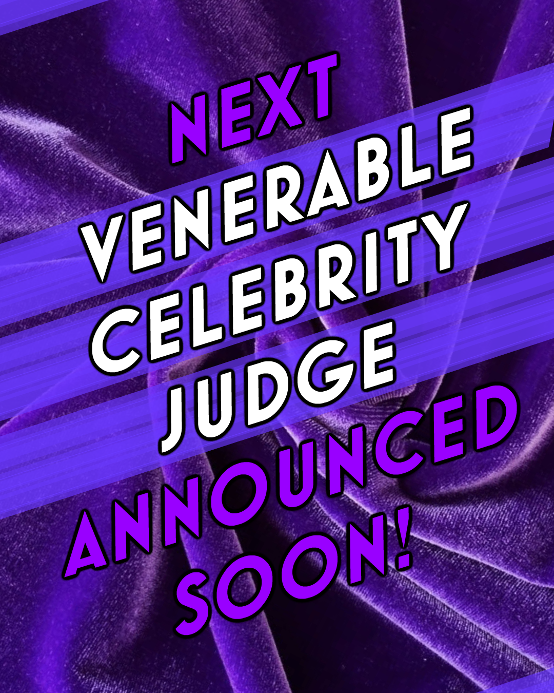 Venerable Celebrity Judge - Coming Soon